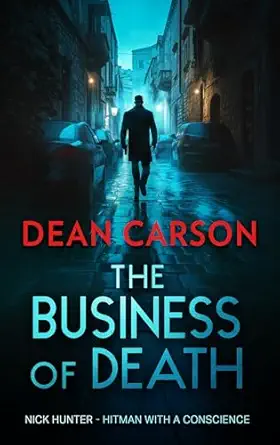 The Business Of Death A Vigilante Thriller That Will Keep You Guessing Until The Last Shot