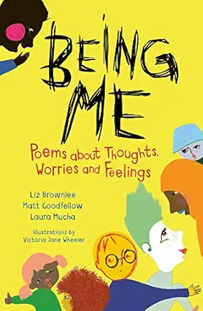 Being Me Poems About Thoughts Worries And Feelings