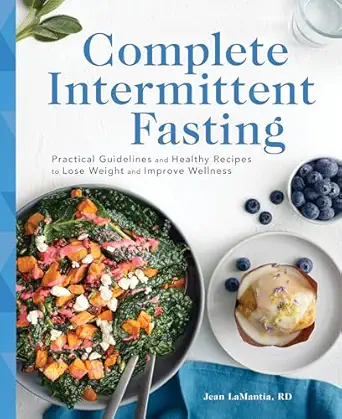 Complete Intermittent Fasting Practical Guidelines And Healthy Recipes To Lose Weight And Improve Wellness