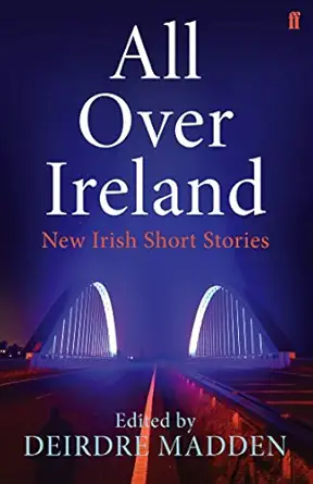 All Over Ireland New Irish Short Stories