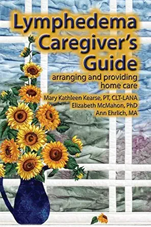 Lymphedema Caregivers Guide Arranging And Providing Home Care