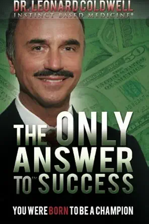 the only answer to success you were born to be a champion 1st edition dr leonard coldwell 0982442866,