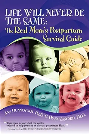Life Will Never Be The Same The Real Moms Postpartum Survival Guide