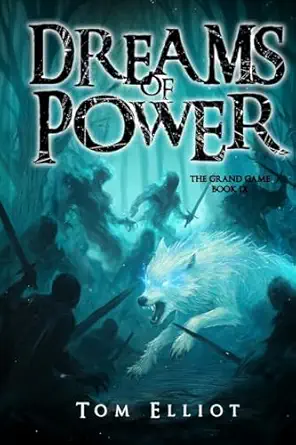 Dreams Of Power The Grand Game Book 9 A Dark Fantasy Adventure