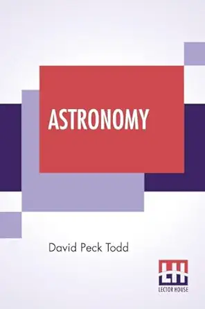 Astronomy The Science Of The Heavenly Bodies