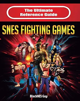 the ultimate reference guide to snes fighting games 1st edition blacknes guy 1989120172, 978-1989120170