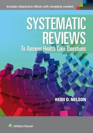 systematic reviews to answer health care questions 1st edition heidi d nelson md mph 1451187718,