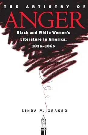 The Artistry Of Anger Black And White Womens Literature In America 1820 1860