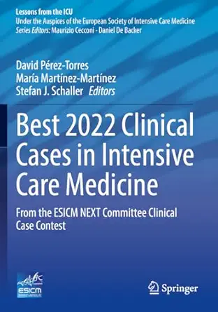 Best 2022 Clinical Cases In Intensive Care Medicine From The Esicm Next Committee Clinical Case Contest