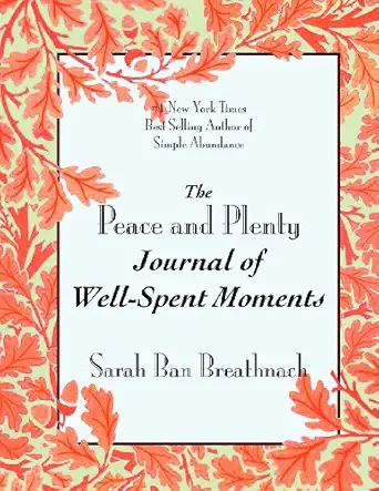 The Peace And Plenty Journal Of Well Spent Moments