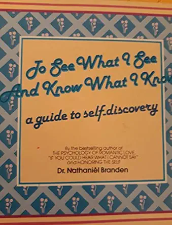 To See What I See And Know What I Know A Guide To Self Discovery
