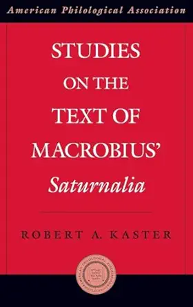 Studies On The Text Of Macrobius Saturnalia