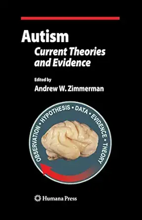 autism current theories and evidence 1st edition andrew w zimmerman 160327488x, 978-1603274883