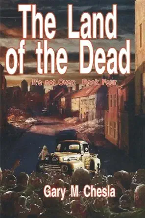 the land of the dead 1st edition gary chesla 1523221216, 978-1523221219