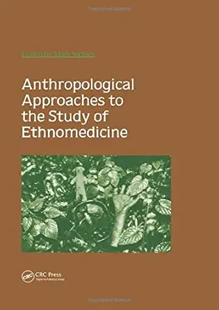Anthropological Approaches To The Study Of Ethnomedicine