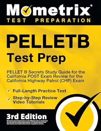 Pelletb Test Prep Pellet B Secrets Study Guide Full Length Practice Test Step By Step Review Video Tutorials For The California Post Exam Review Highway Patrol Exam