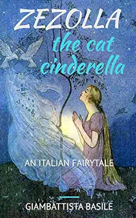 Zezolla The Cat Cinderella An Italian Fairytale