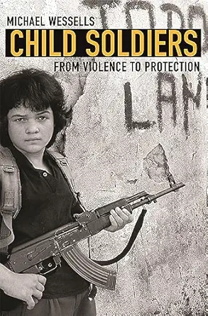 Child Soldiers From Violence To Protection