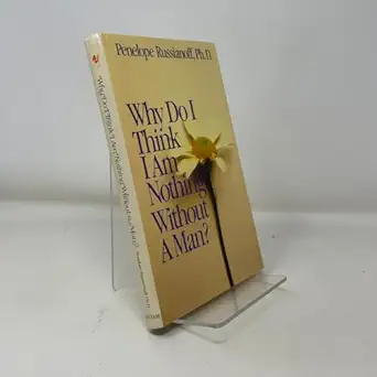 Why Do I Think I Am Nothing Without A Man