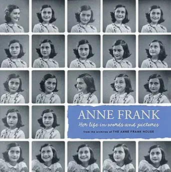 Anne Frank Her Life In Words And Pictures From The Archives Of The Anne Frank House