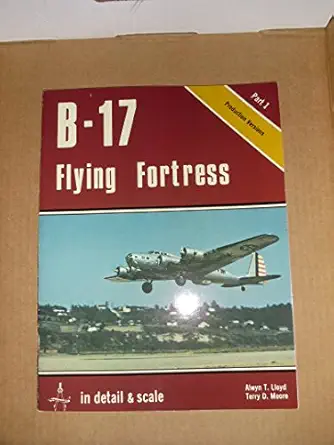 B 17 Flying Fortress In Detail And Scale Part 1 Production Versions