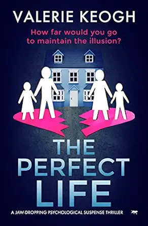 The Perfect Life A Jaw Dropping Psychological Thriller