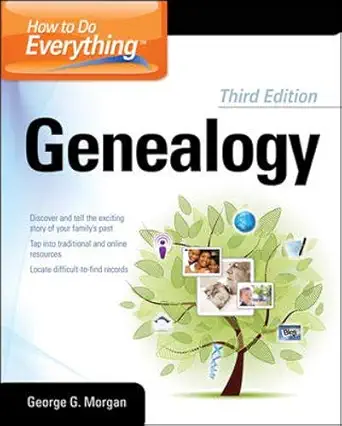 how to do everything genealogy 3/e 1st edition george g morgan 007178084x, 978-0071780841