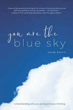 You Are The Blue Sky Understanding Who You Are Beyond Your Thinking