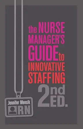 The Nurse Managers Guide To Innovative Staffing