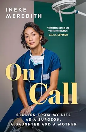 On Call Stories From My Life As A Surgeon A Daughter And A Mother