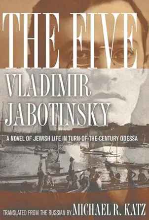 The Five A Novel Of Jewish Life In Turn Of The Century Odessa