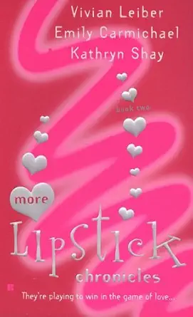 more lipstick chronicles 1st edition vivian leiber ,emily carmichael ,kathryn shay 0425214982, 978-0425214985