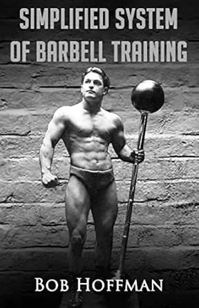 bob hoffmans simplified system of barbell training 1st edition bob hoffman 1475015941, 978-1475015942