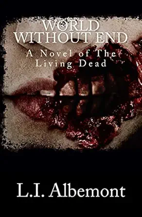 World Without End A Novel Of The Living Dead