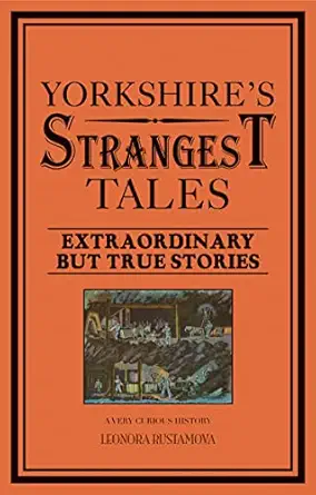 Yorkshires Strangest Tales