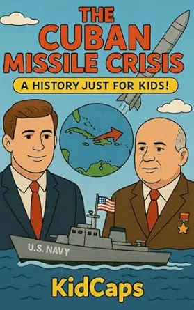 The Cuban Missile Crisis A History Just For Kids