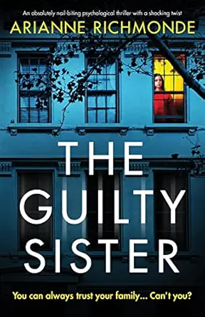 The Guilty Sister An Absolutely Nail Biting Psychological Thriller With A Shocking Twist
