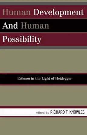 Human Development And Human Possibility Erikson In The Light Of Heidegger