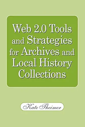 Web 2 0 Tools And Strategies For Archives And Local History Collections
