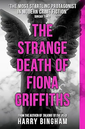 The Strange Death Of Fiona Griffiths Fiona Griffiths Crime Thriller Series Book 3 Paperback Mar 26 2015 Harry Bingham