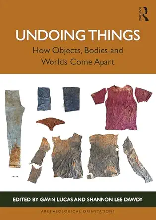 Undoing Things How Objects Bodies And Worlds Come Apart