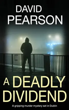 A Deadly Dividend A Gripping Murder Mystery Set In Dublin
