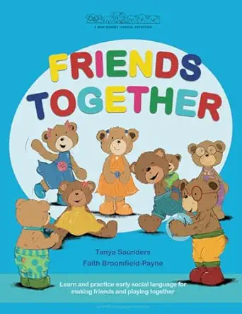 Friends Together A Bear Buddies Learning Adventure Learn And Practice Early Social Language For Making Friends And Playing Together