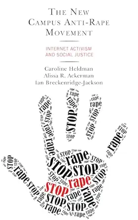 The New Campus Anti Rape Movement Internet Activism And Social Justice