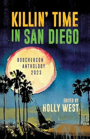 Killin Time In San Diego Bouchercon Anthology 2023