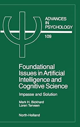 Foundational Issues In Artificial Intelligence And Cognitive Science Impasse And Solution Volume 109