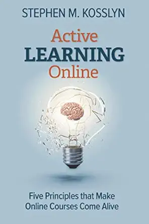 Active Learning Online Five Principles That Make Online Courses Come Alive