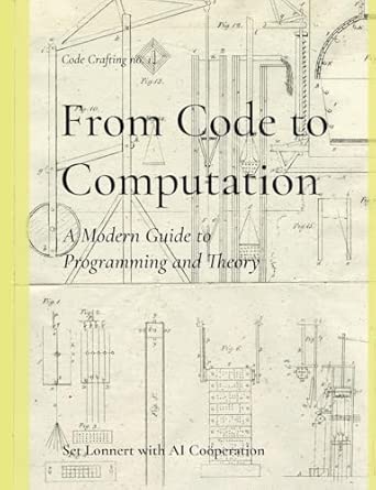 From Code To Computation A Modern Guide To Programming And Theory 1