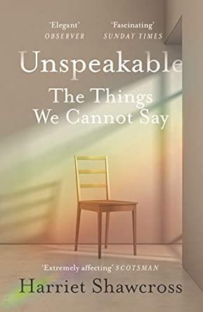 Unspeakable The Things We Cannot Say