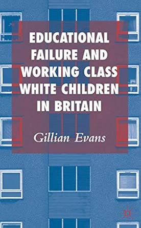 Educational Failure And Working Class White Children In Britain